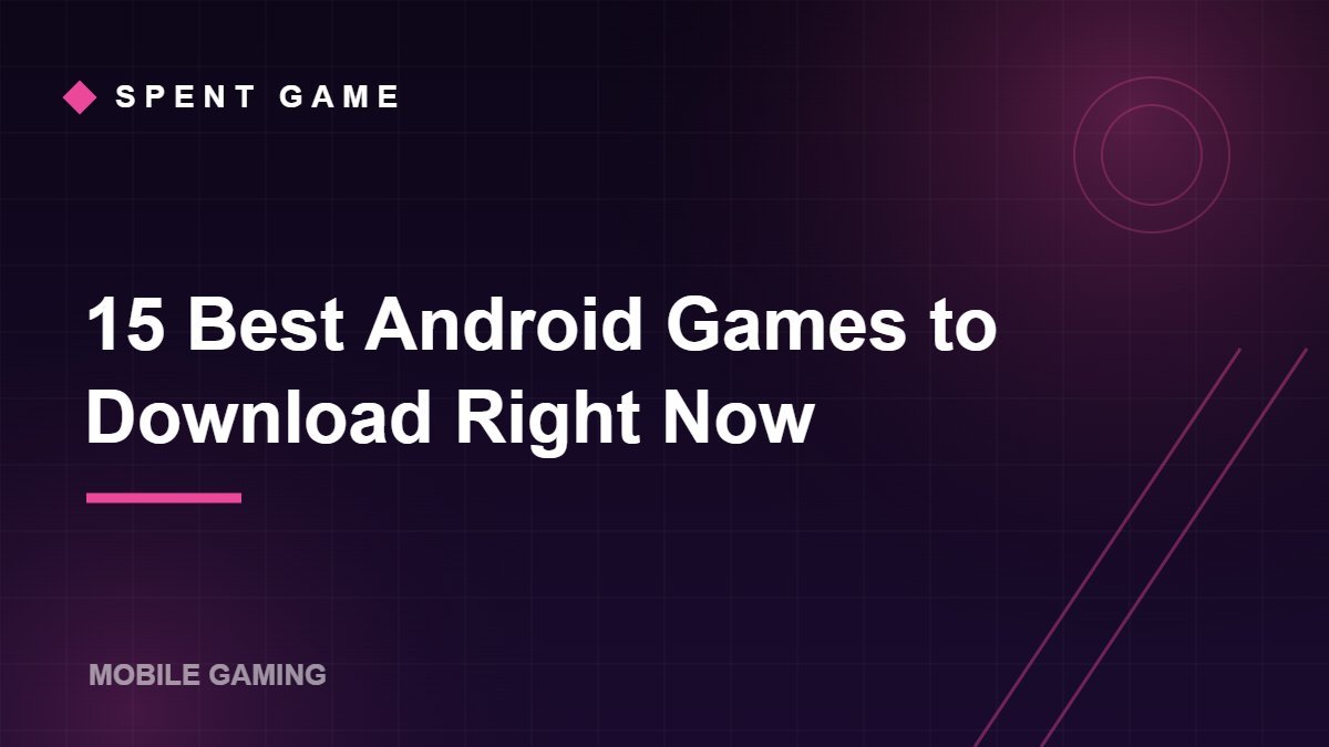 15 Best Android Games to Download Right Now