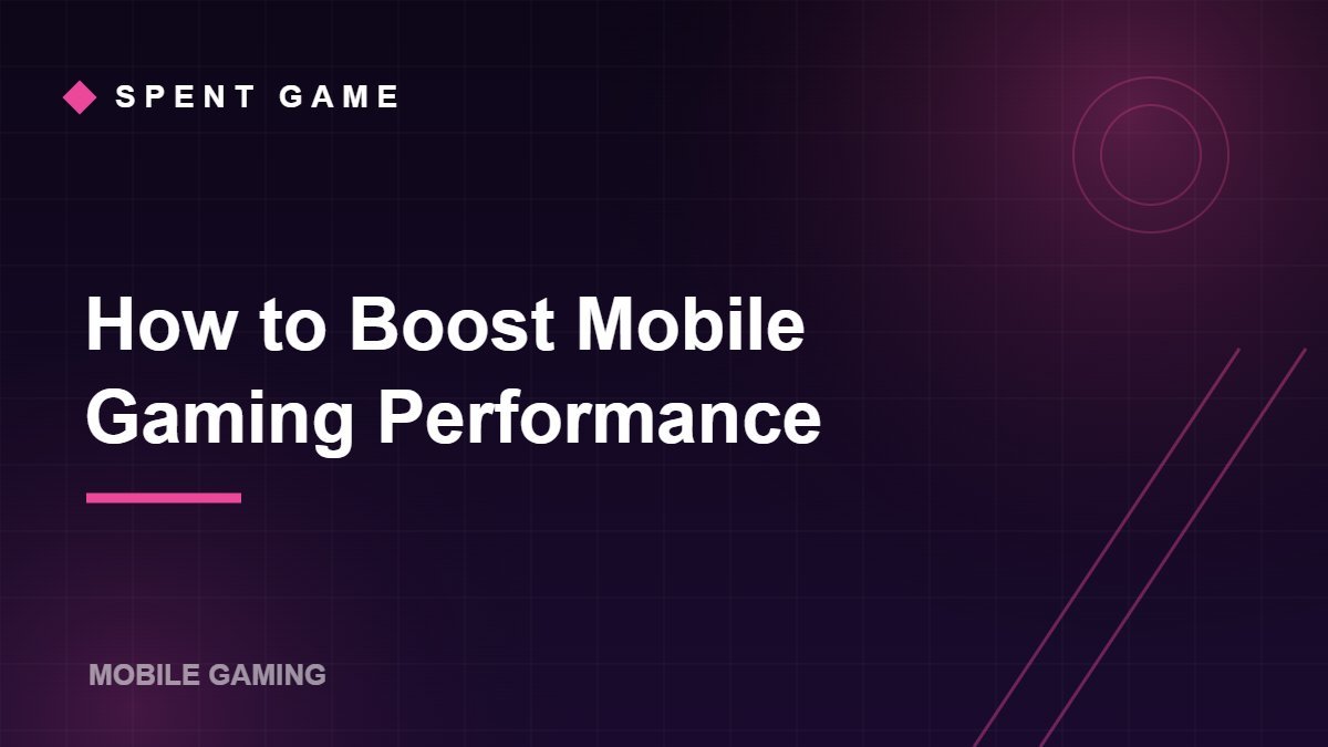 How to Boost Mobile Gaming Performance