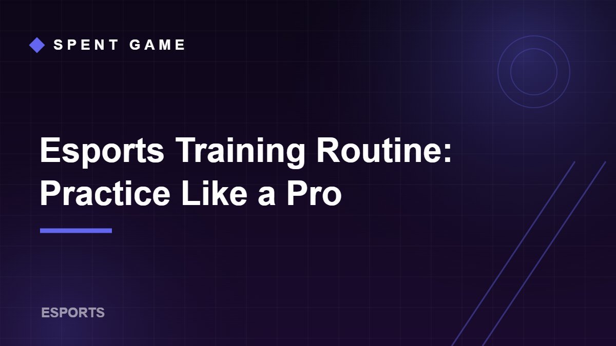 Esports Training Routine: Practice Like a Pro