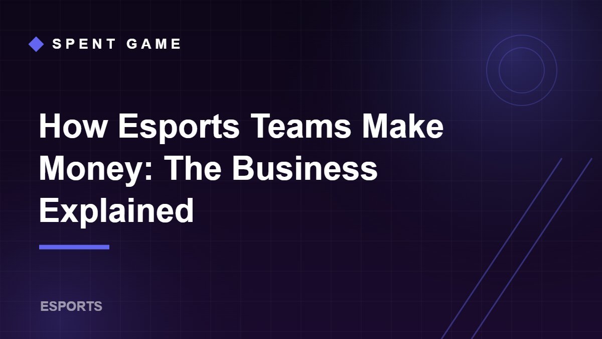 How Esports Teams Make Money: The Business Explained