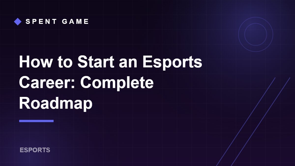 How to Start an Esports Career: Complete Roadmap